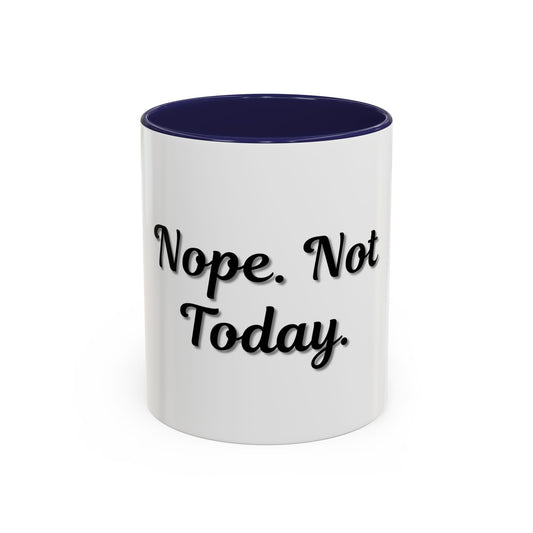 Nope Not Today Coffee Mug - Fun Ceramic Mug for Coffee Lovers