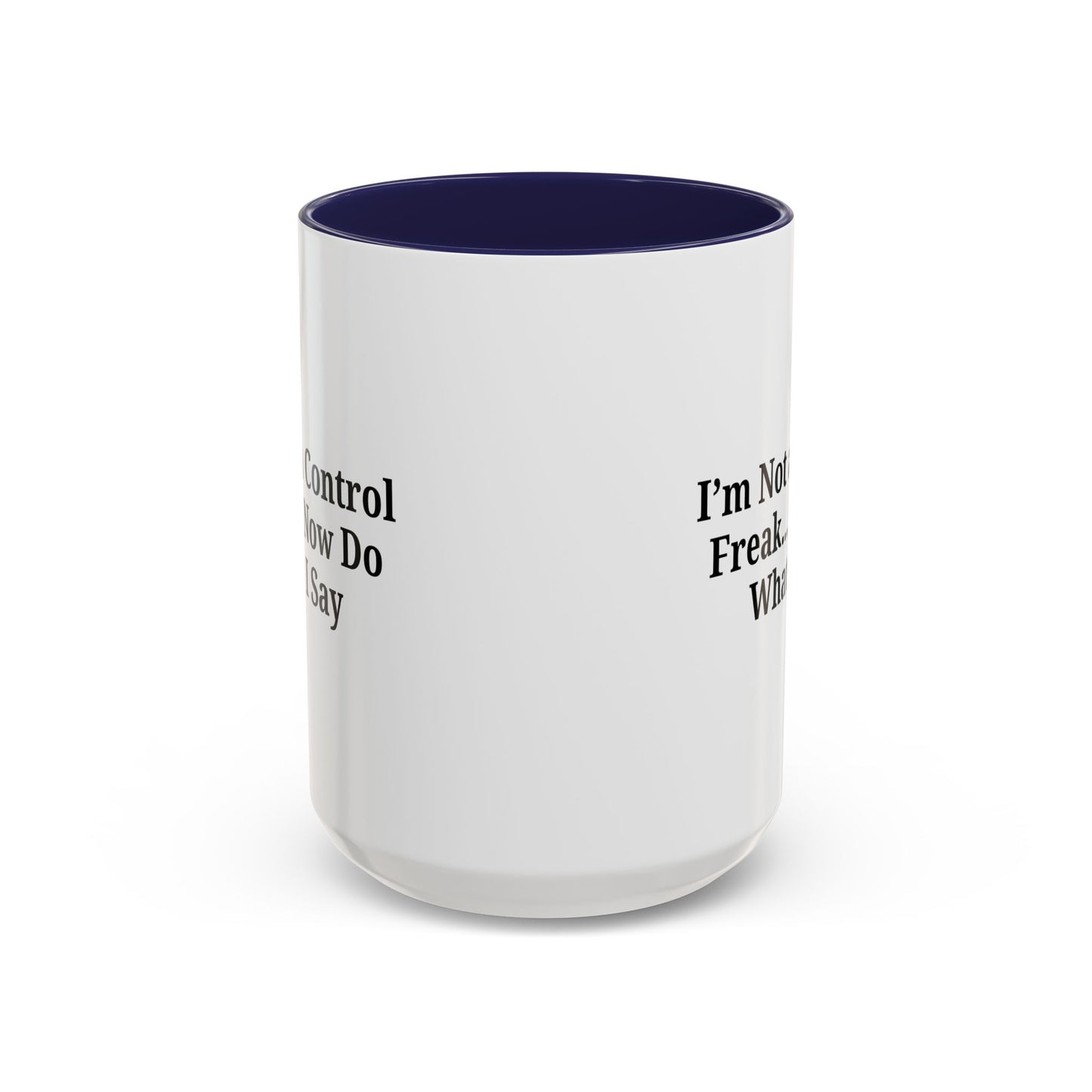 Funny Accent Coffee Mug - I'm Not a Control Freak, Gift for Boss/Office, Unique Tea Cup, Ideal for Birthdays, Humor Lovers
