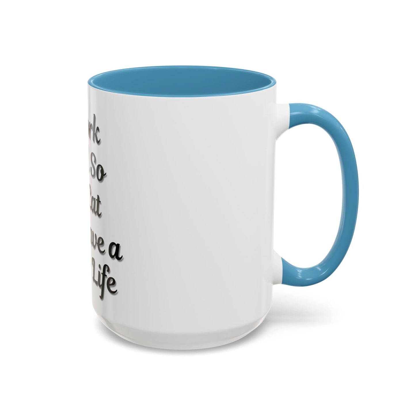 Cat Lover's Accent Coffee Mug - I Work Hard So My Cat Can Have a Better Life