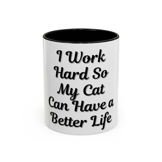 Cat Lover's Accent Coffee Mug - I Work Hard So My Cat Can Have a Better Life