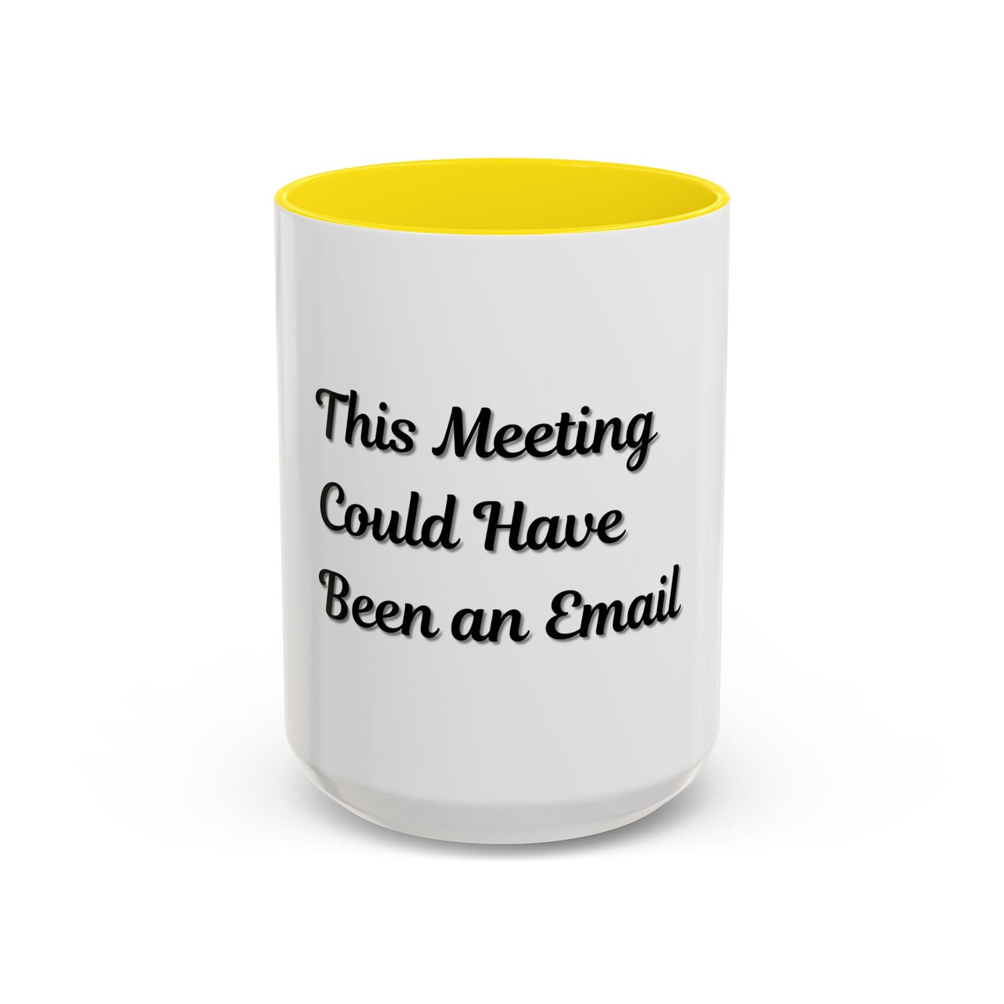 Funny Office Accent Coffee Mug - "This Meeting Could Have Been an Email" - 11 & 15oz