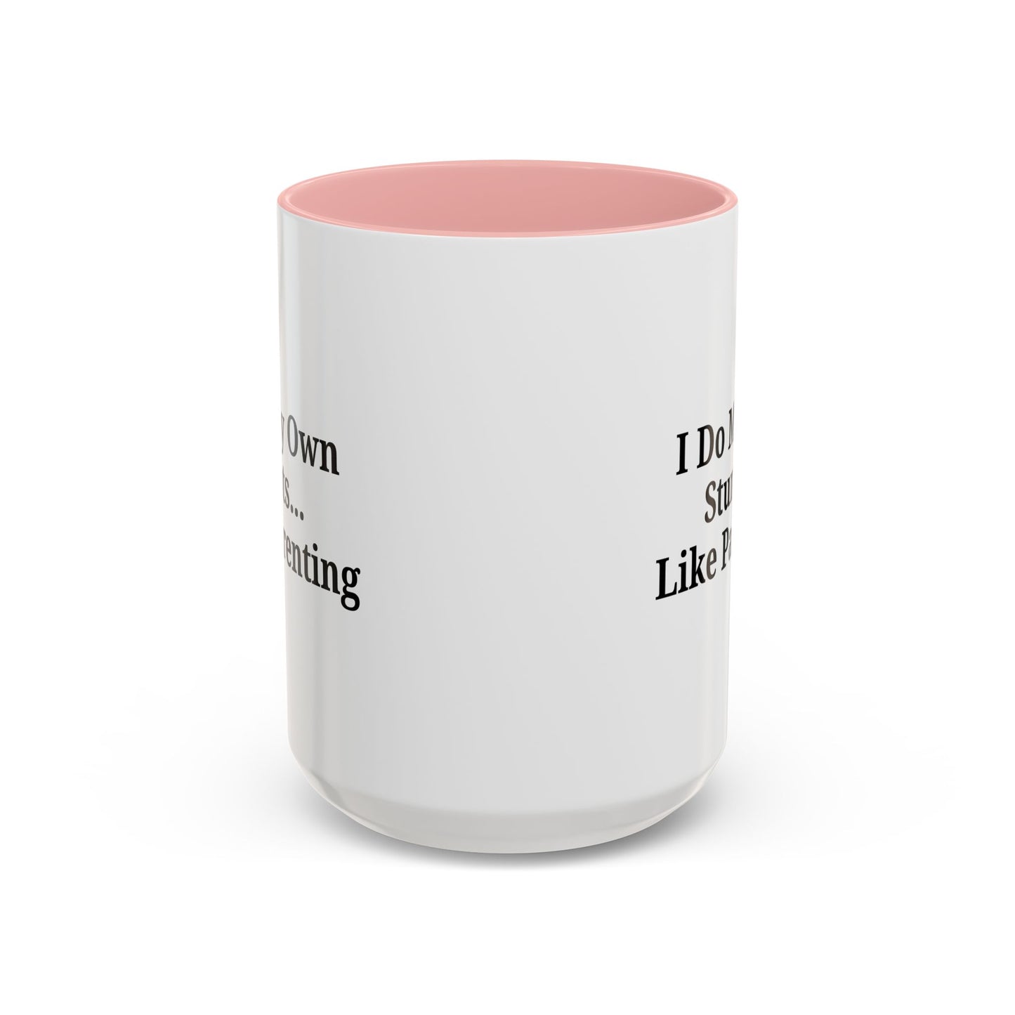 Funny Parenting Coffee Mug – "I Do My Own Stunts" – 11oz & 15oz