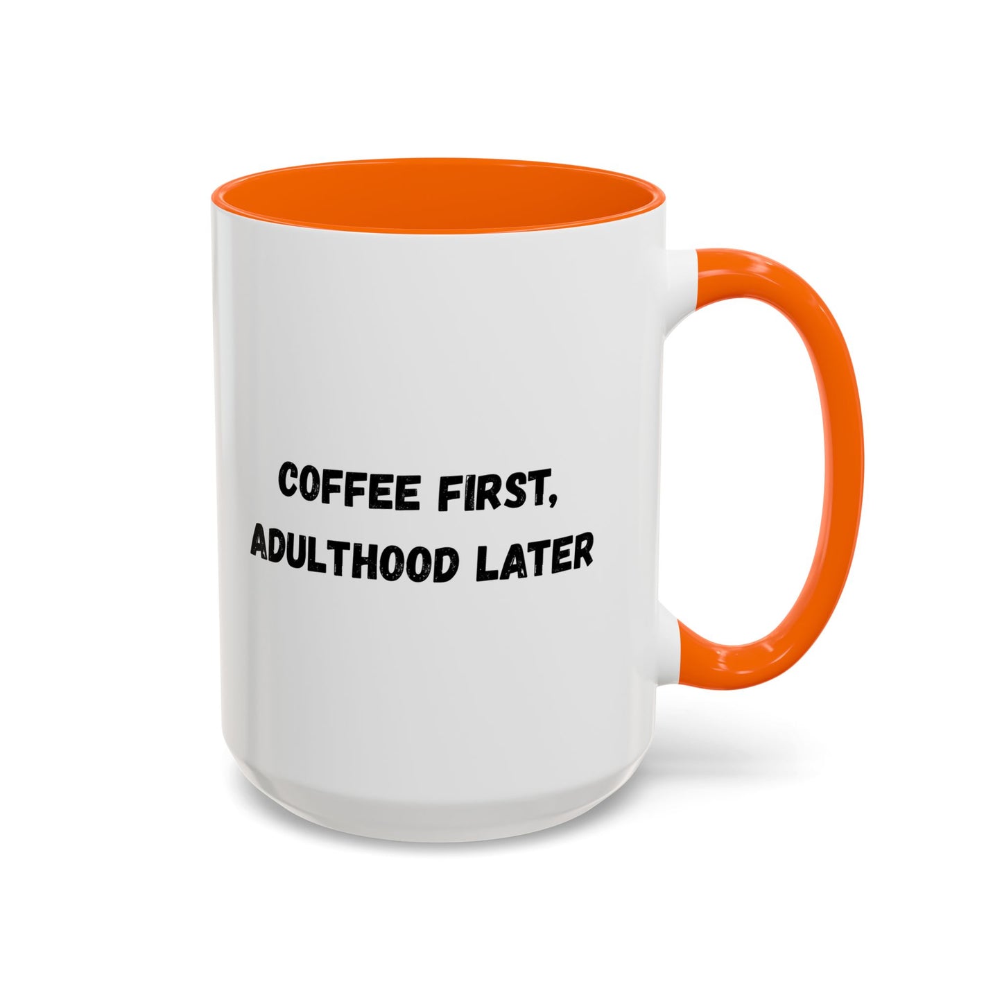 Coffee First, Adulthood Later Mug - Funny Accent Coffee Cup for Adults
