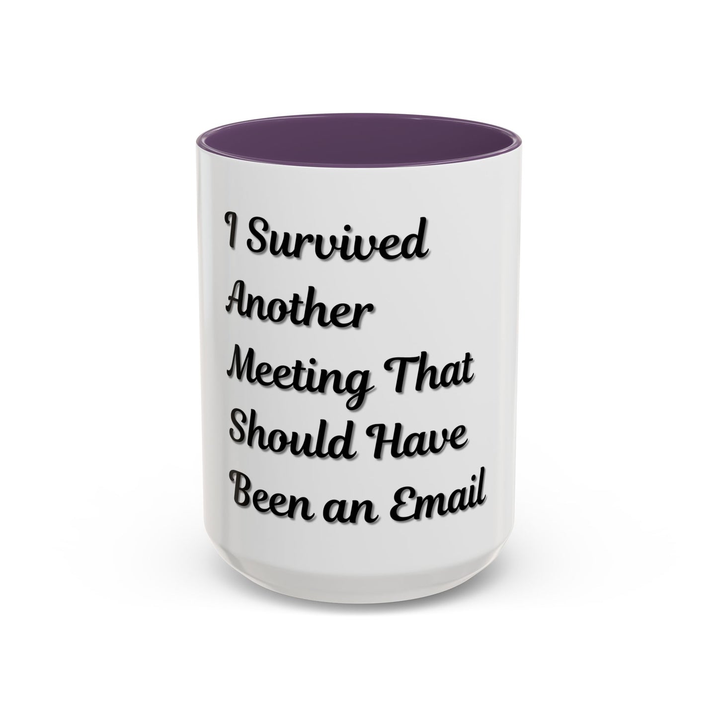 Humorous Coffee Mug - "I Survived Another Meeting That Should Have Been an Email"