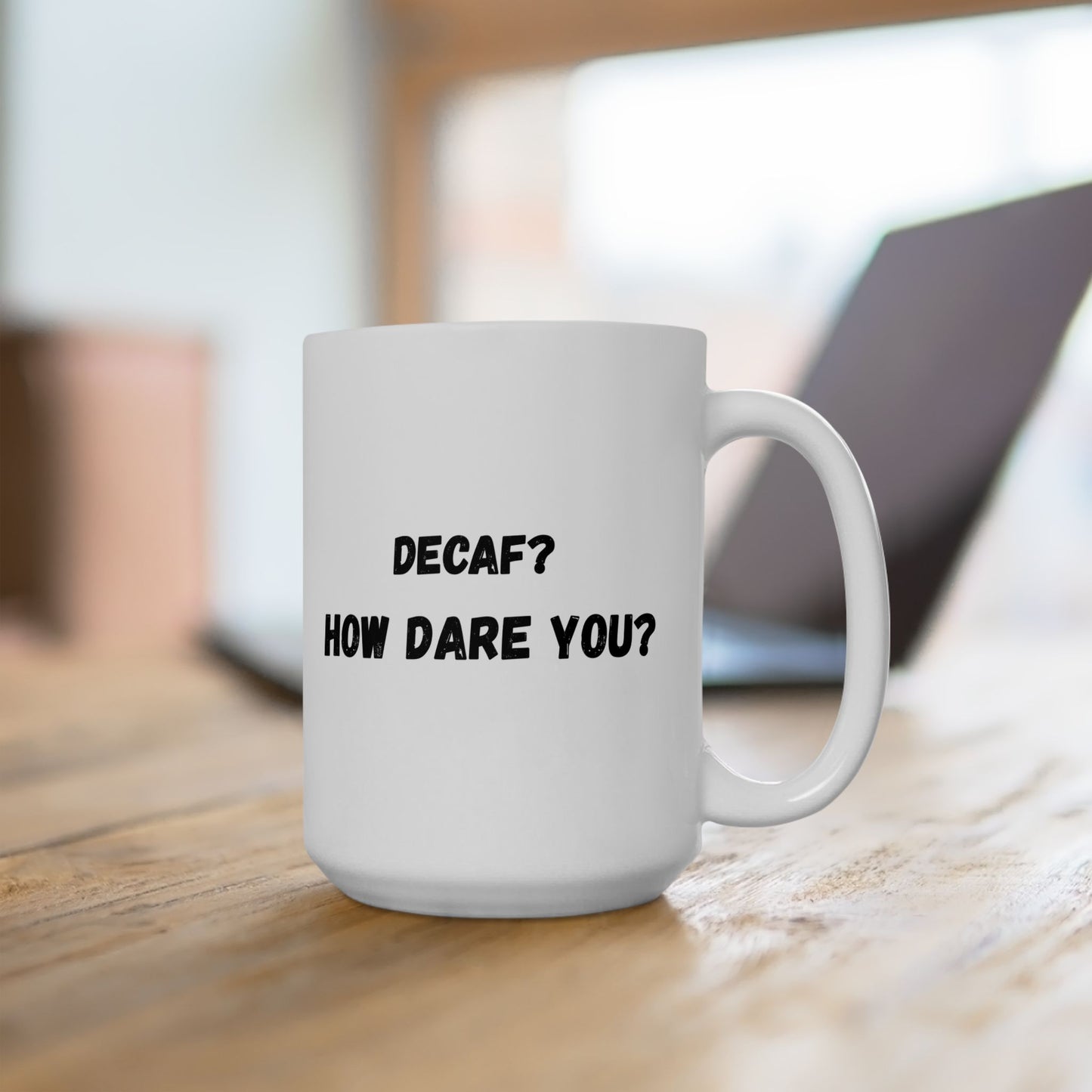 Funny Ceramic Mug - Conversation Starter (11oz, 15oz)