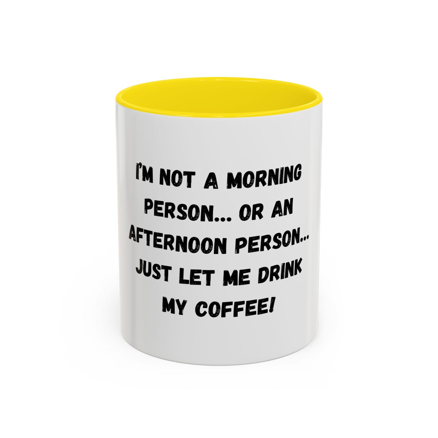 Funny Coffee Mug - "I'm Not a Morning Person" - 11oz & 15oz