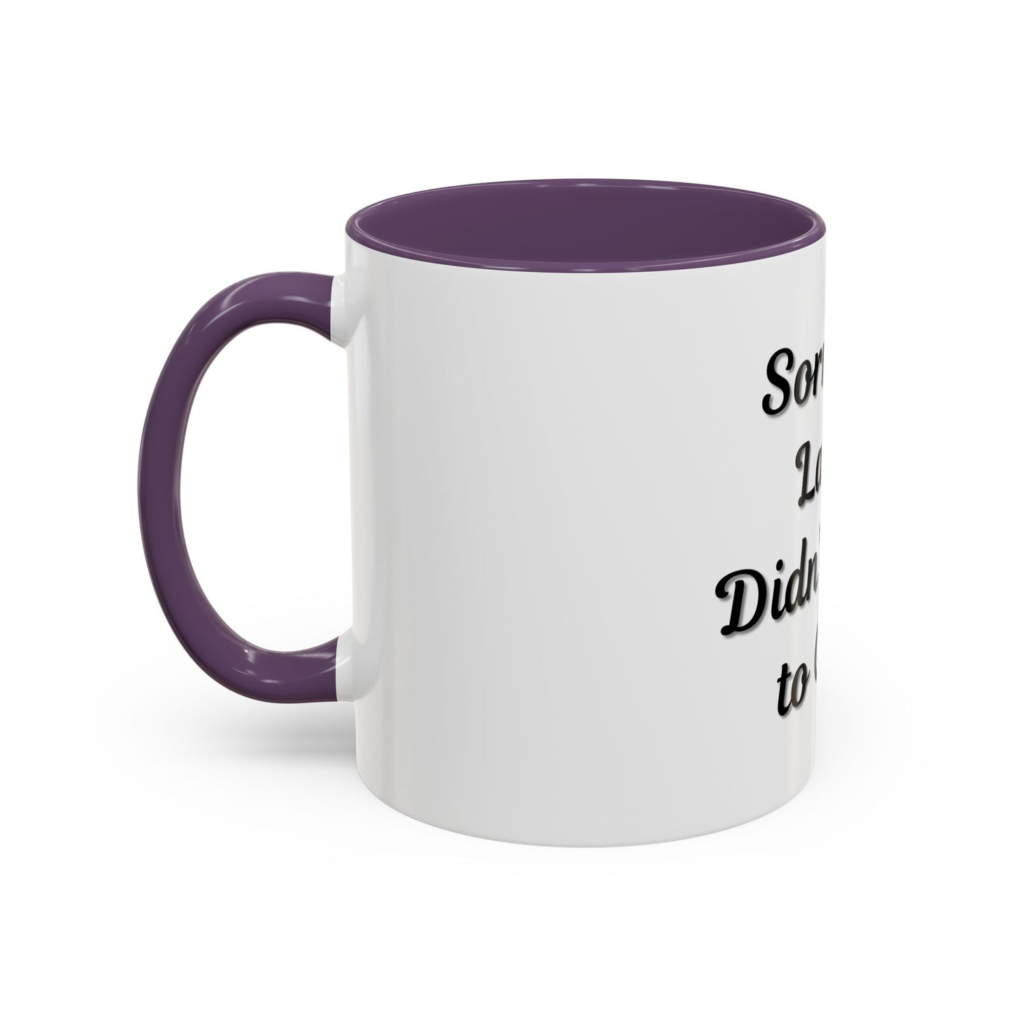 Funny Accent Coffee Mug - "Sorry I’m Late, I Didn’t Want to Come" - Perfect Gift for Coffee Lovers