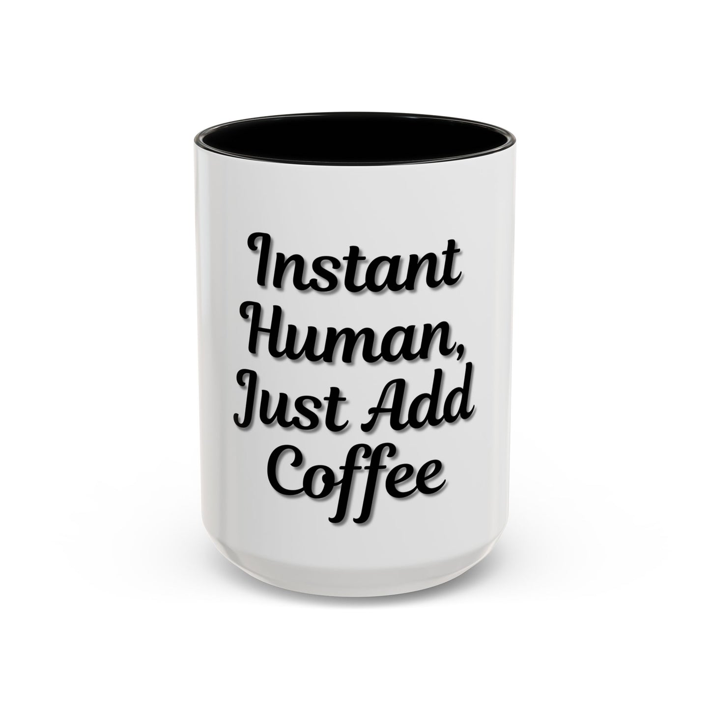 Inspirational Accent Coffee Mug - 'Instant Human, Just Add Coffee' - Perfect Gift for Coffee Lovers