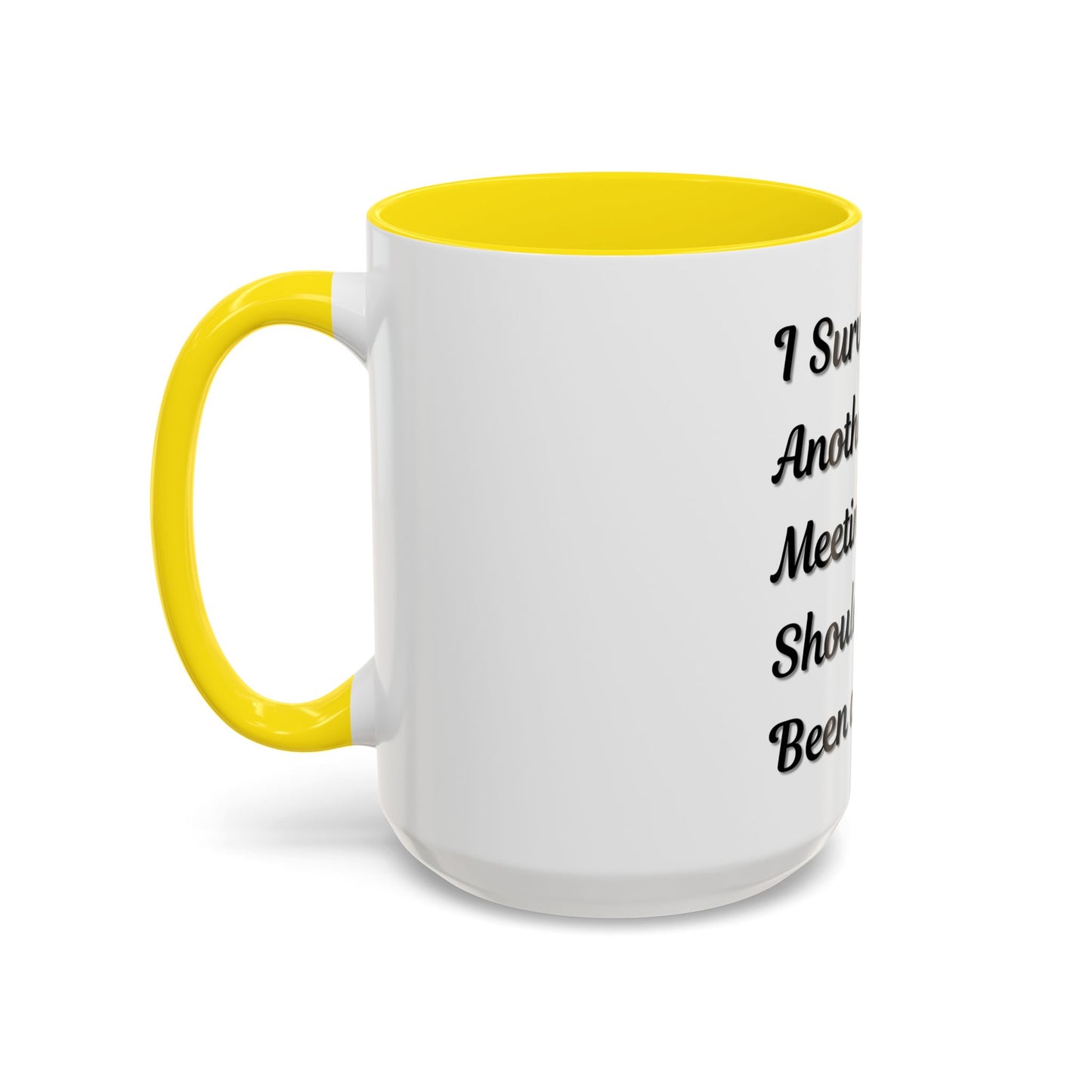 Humorous Coffee Mug - "I Survived Another Meeting That Should Have Been an Email"