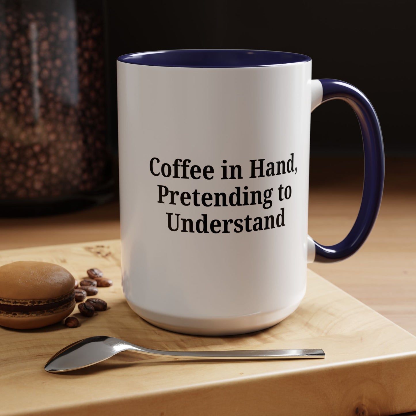 Coffee Humor Mug - "Coffee in Hand, Pretending to Understand"