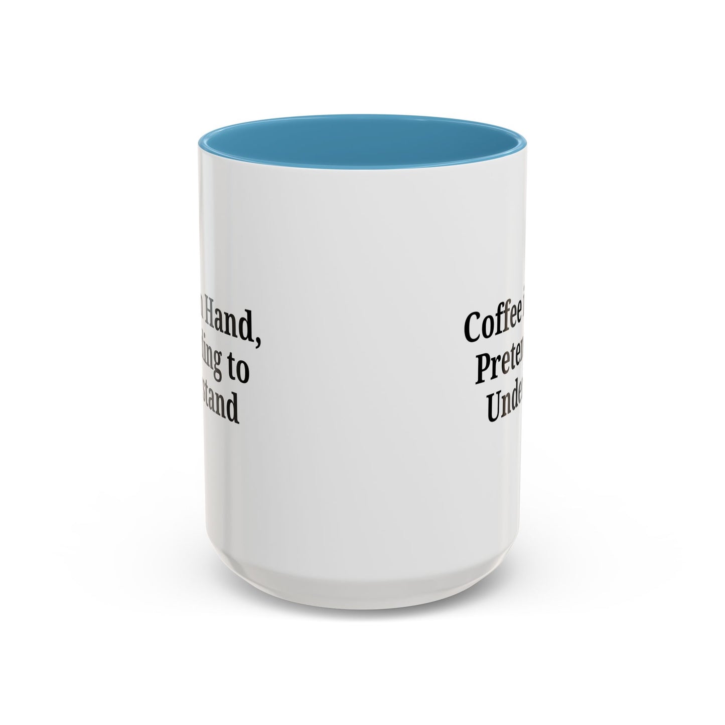 Coffee Humor Mug - "Coffee in Hand, Pretending to Understand"