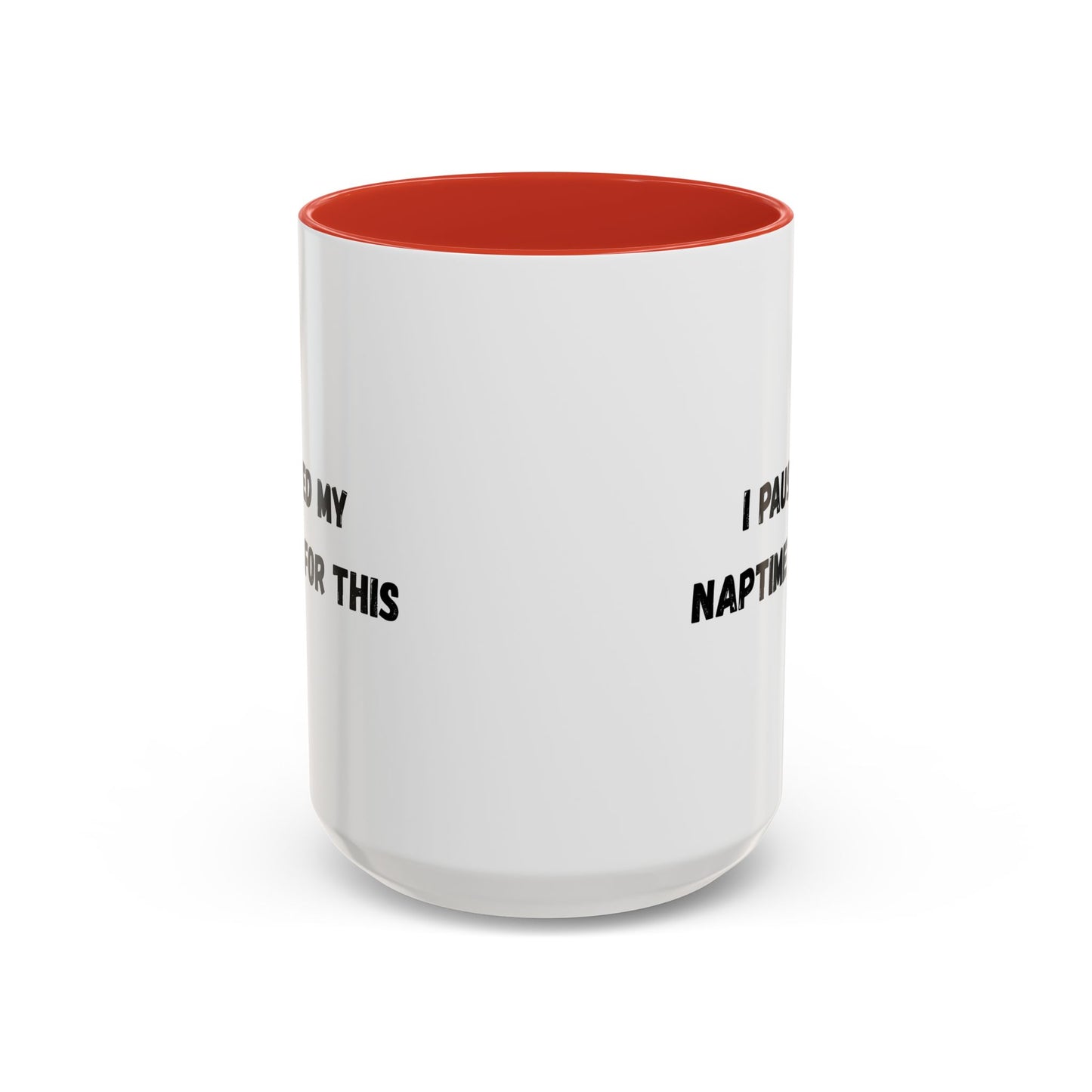 I Paused My Naptime For This Coffee Mug - Fun Black Accent Mug for Parents