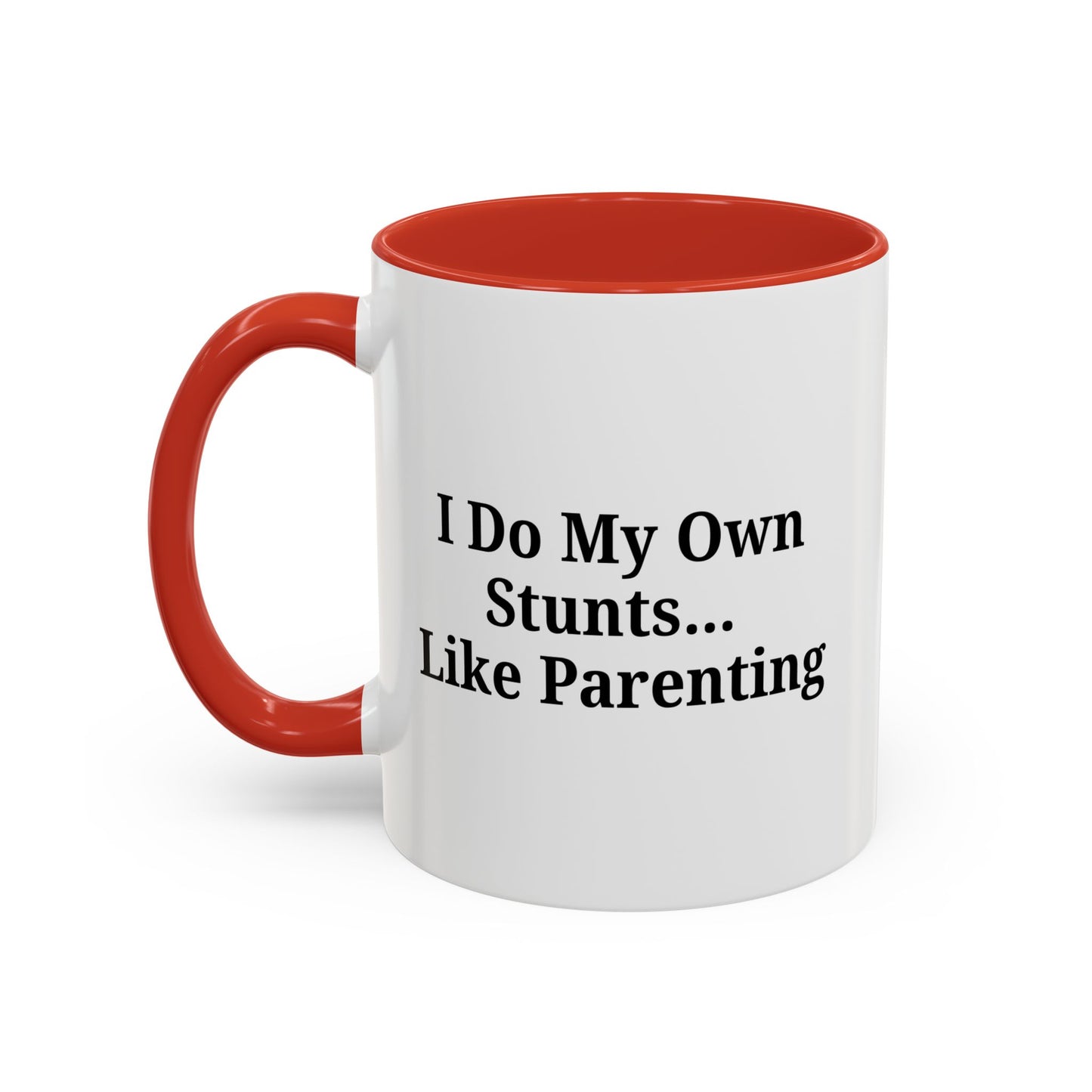 Funny Parenting Coffee Mug – "I Do My Own Stunts" – 11oz & 15oz