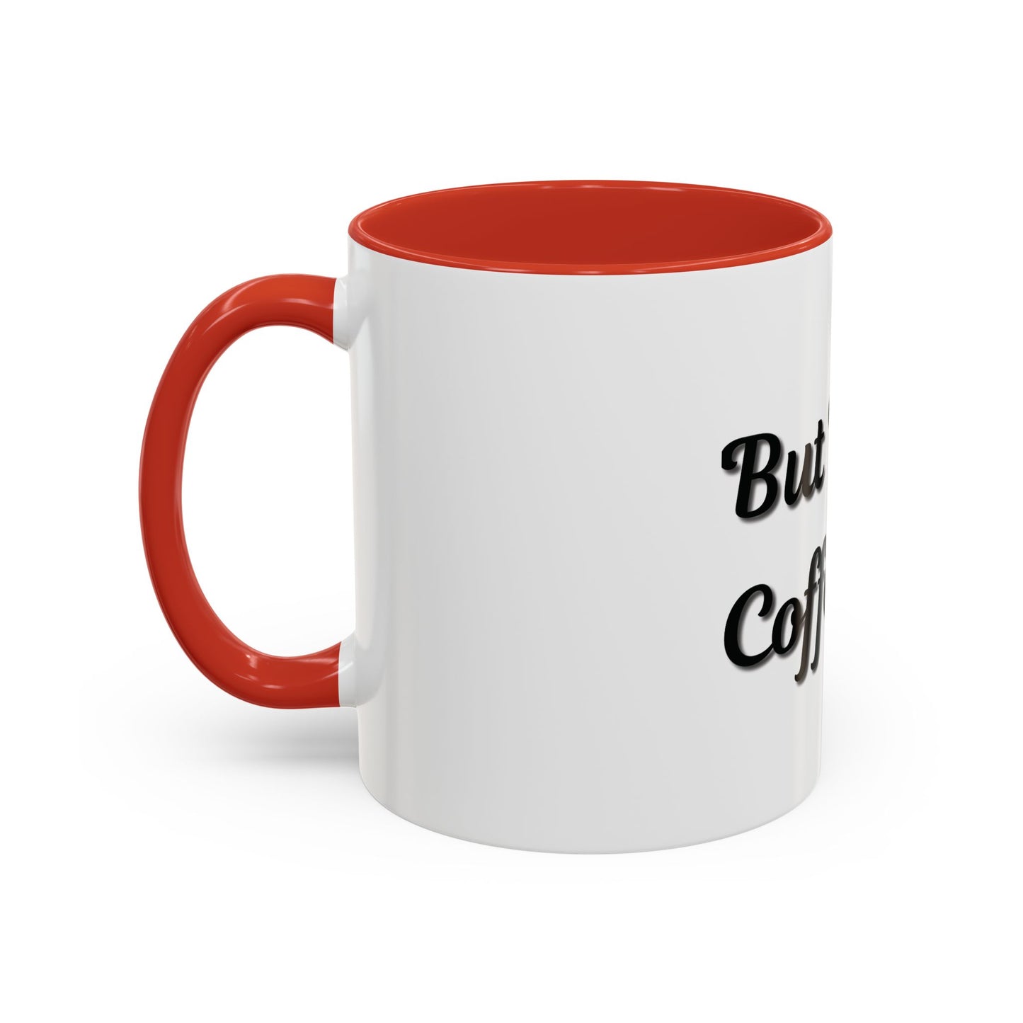 Funny Coffee Mug - "But First, Coffee" - 11 & 15 oz Accent Cup for Coffee Lovers