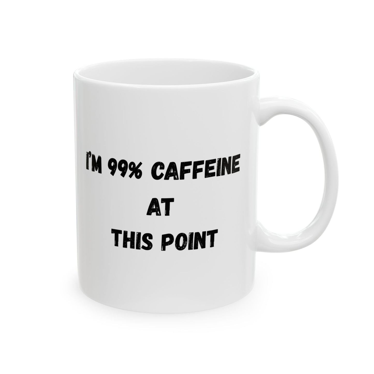 Funny Caffeine Ceramic Mug - 11oz & 15oz