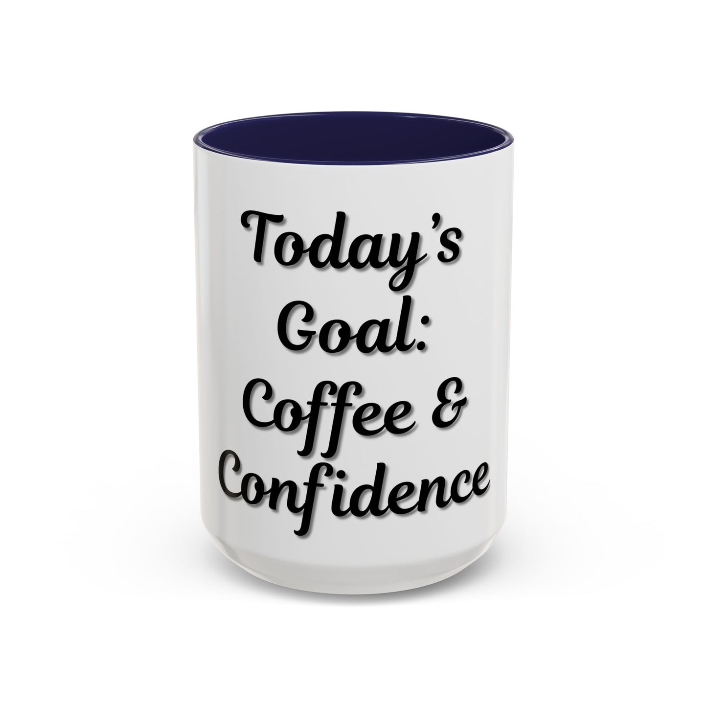 Inspirational Coffee Mug - Today's Goal: Coffee & Confidence