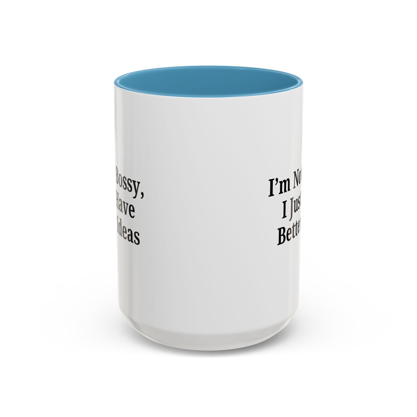 Sassy Accent Coffee Mug - "I'm Not Bossy, I Just Have Better Ideas" - Perfect Gift for Coffee Lovers