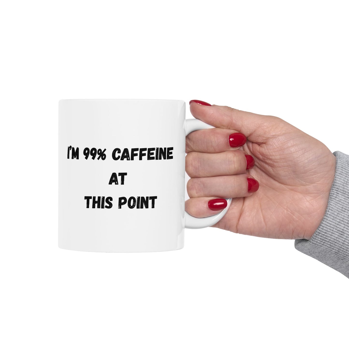 Funny Caffeine Ceramic Mug - 11oz & 15oz