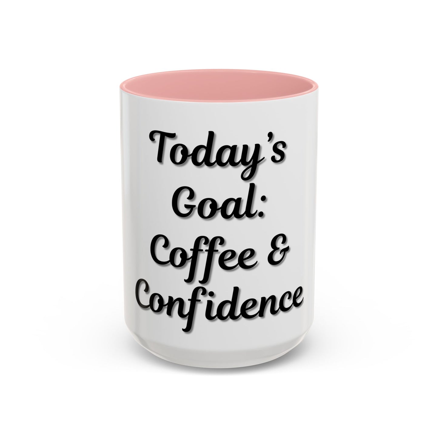 Inspirational Coffee Mug - Today's Goal: Coffee & Confidence