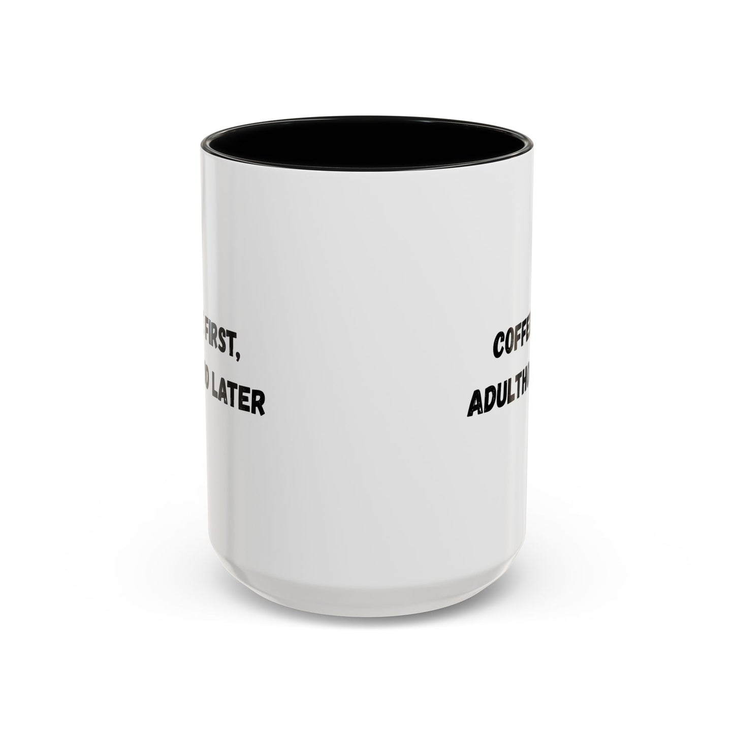 Coffee First, Adulthood Later Mug - Funny Accent Coffee Cup for Adults