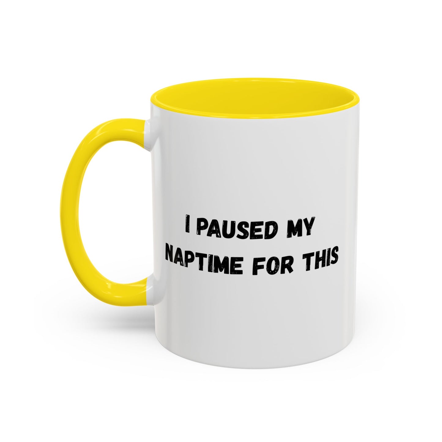 I Paused My Naptime For This Coffee Mug - Fun Black Accent Mug for Parents
