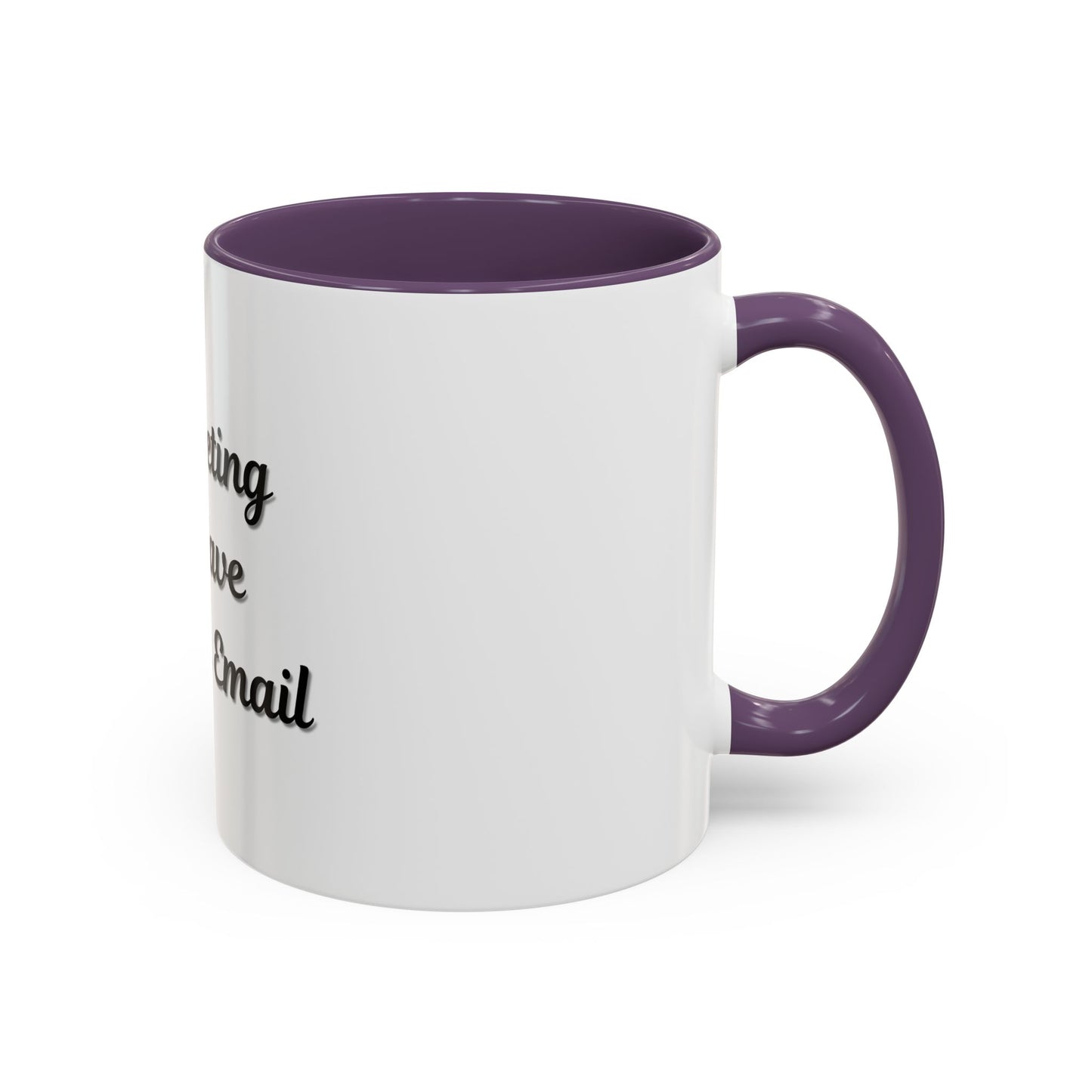 Funny Office Accent Coffee Mug - "This Meeting Could Have Been an Email" - 11 & 15oz