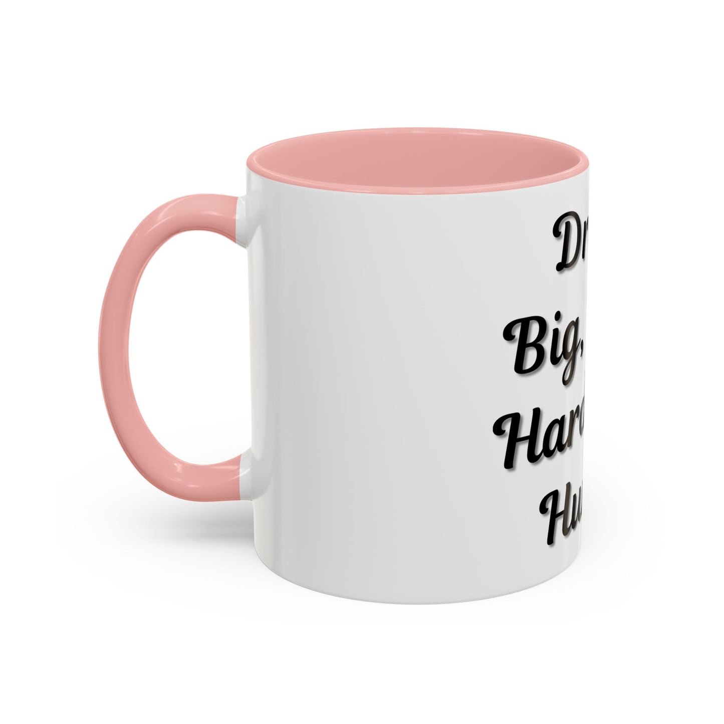 Inspirational Accent Coffee Mug - "Dream Big, Work Hard, Stay Humble" - Motivational 11/15oz