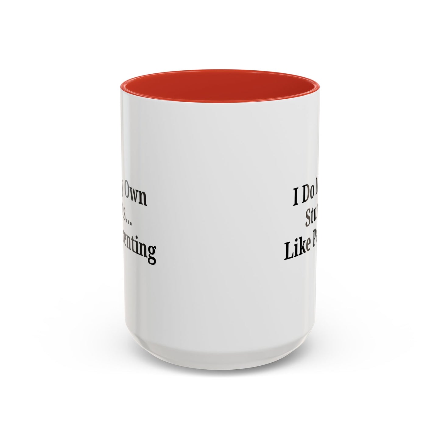 Funny Parenting Coffee Mug – "I Do My Own Stunts" – 11oz & 15oz