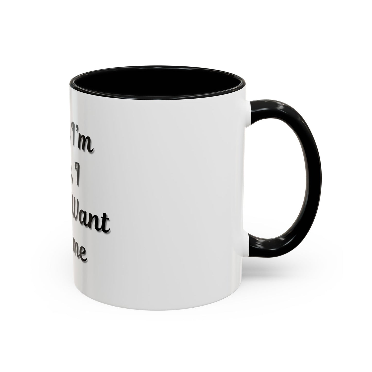 Funny Accent Coffee Mug - "Sorry I’m Late, I Didn’t Want to Come" - Perfect Gift for Coffee Lovers