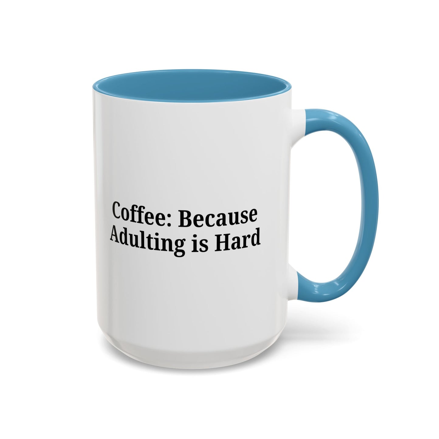 Adulting is Hard Coffee Mug - Fun 11oz & 15oz Accent Mug