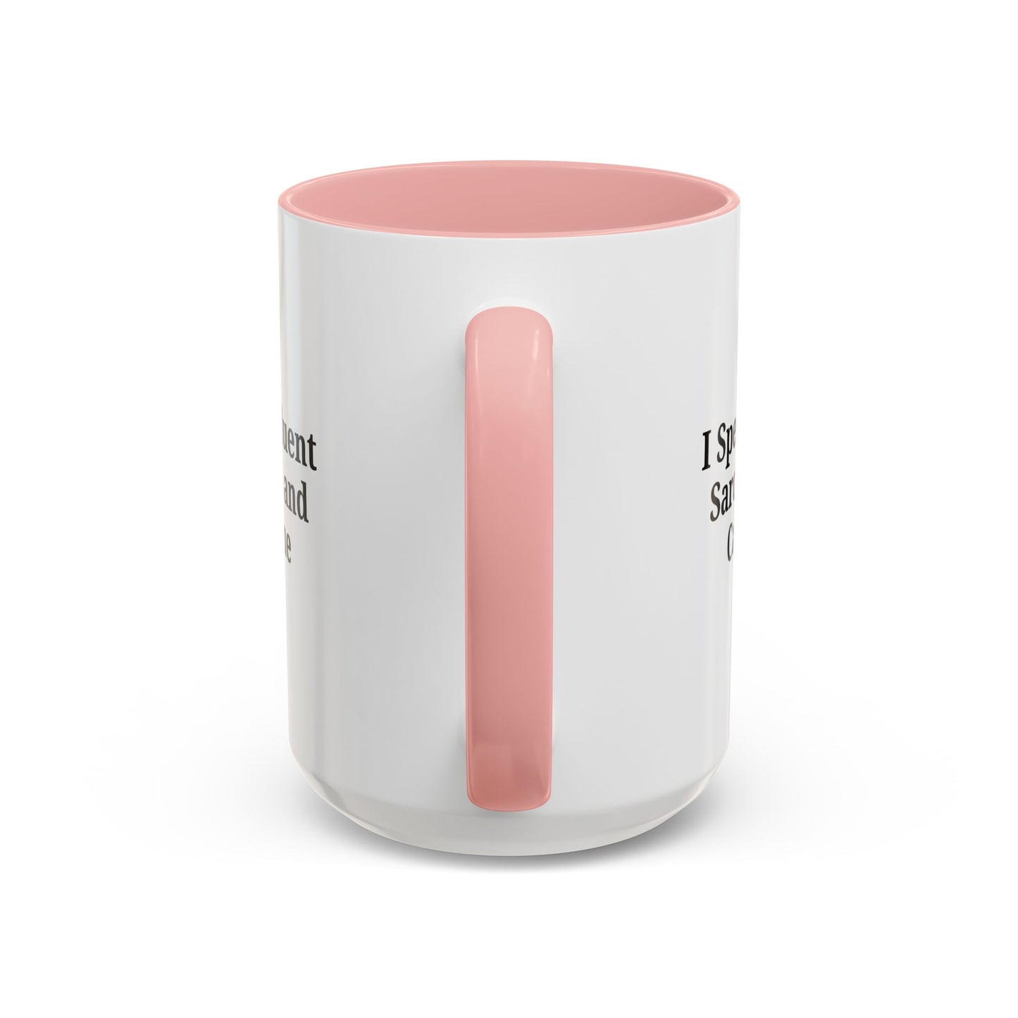 Sarcastic Accent Coffee Mug, Funny Gift for Coffee Lovers, Perfect for Office, Birthdays, Humor Lovers, Black Handle Mug
