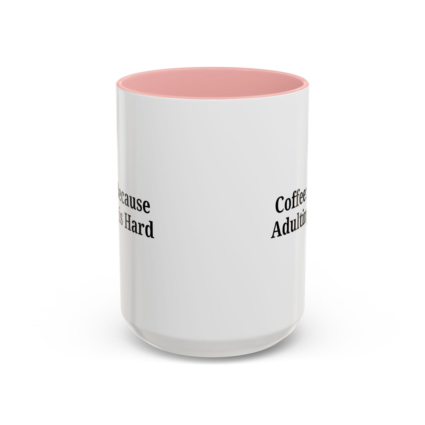 Adulting is Hard Coffee Mug - Fun 11oz & 15oz Accent Mug