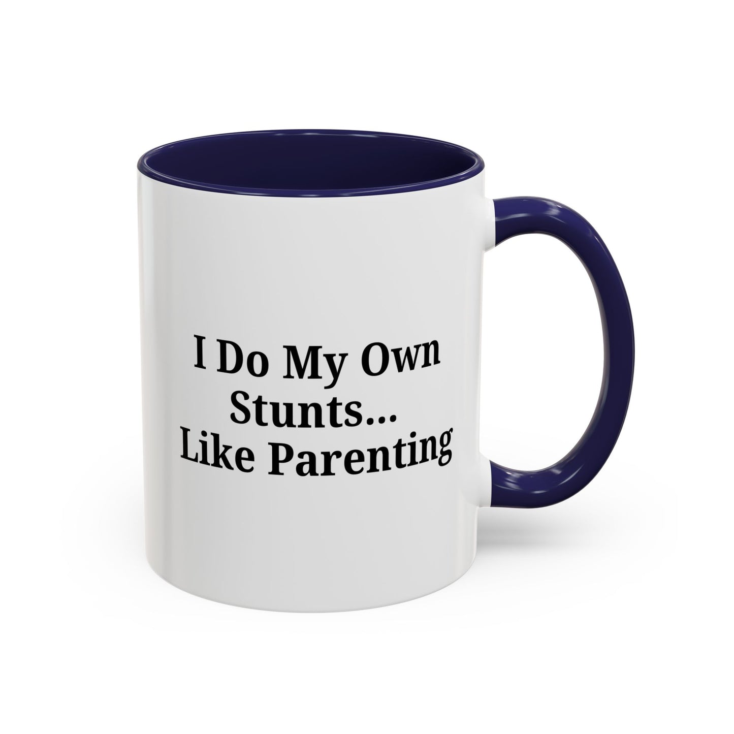 Funny Parenting Coffee Mug – "I Do My Own Stunts" – 11oz & 15oz