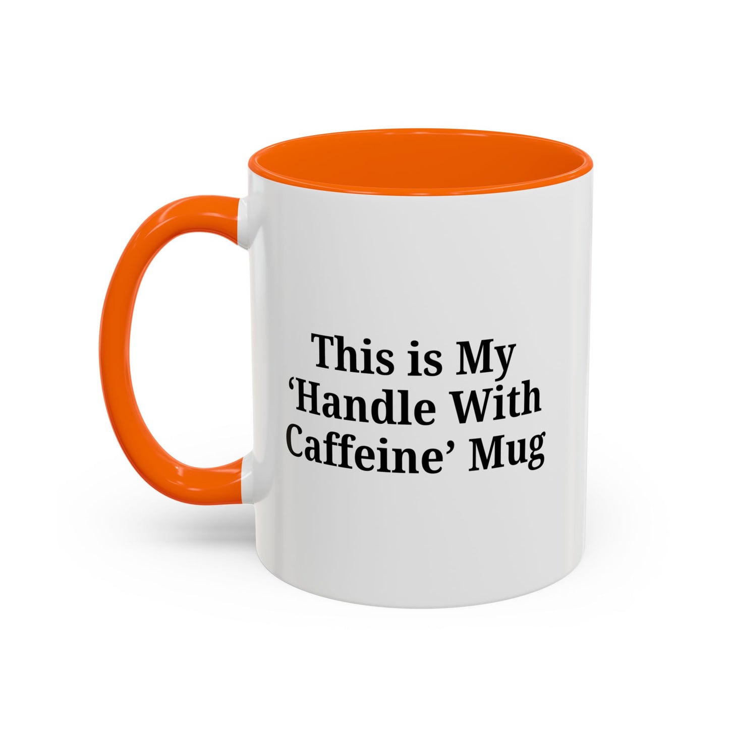 Funny Handle With Caffeine Coffee Mug - 11oz & 15oz