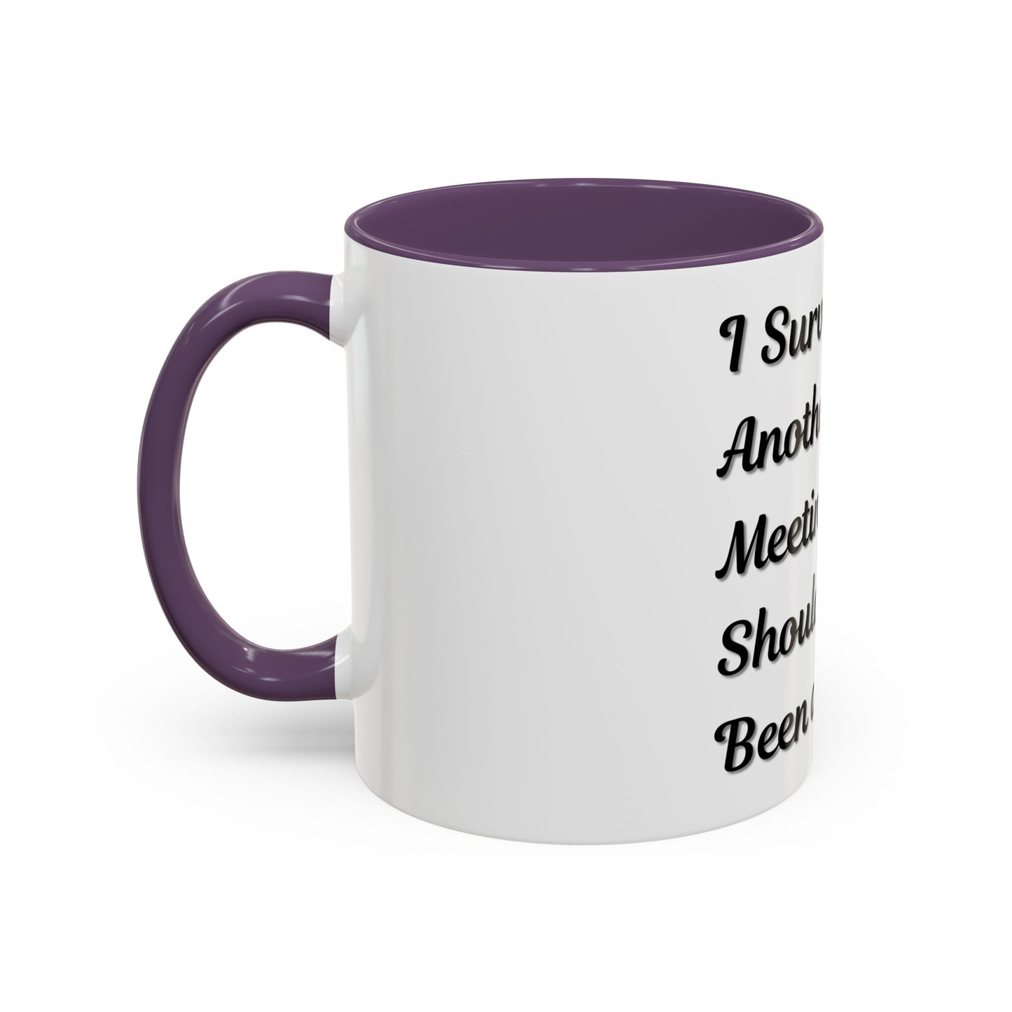 Humorous Coffee Mug - "I Survived Another Meeting That Should Have Been an Email"