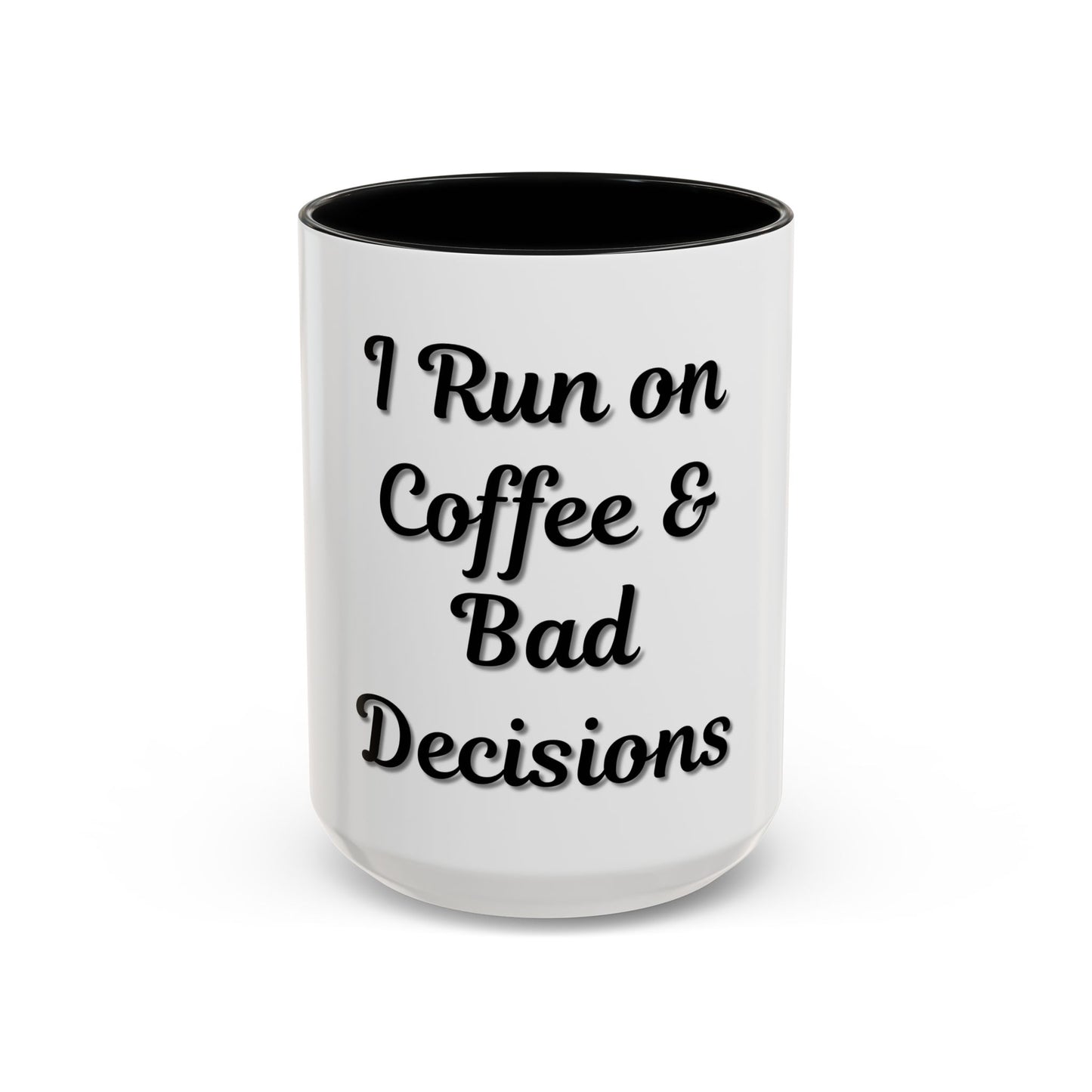 Funny Coffee Mug - "I Run on Coffee & Bad Decisions" - Perfect Gift for Coffee Lovers