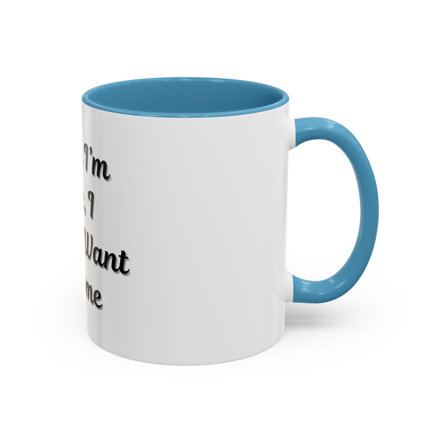 Funny Accent Coffee Mug - "Sorry I’m Late, I Didn’t Want to Come" - Perfect Gift for Coffee Lovers