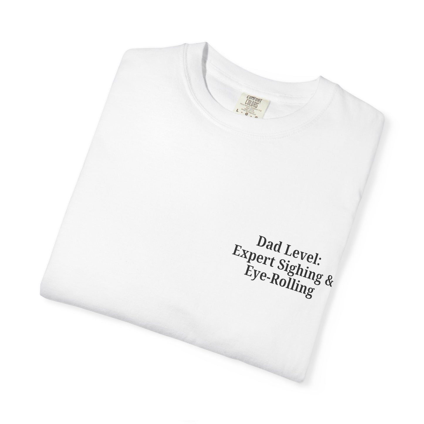 Funny Dad T-Shirt - "Dad Level: Expert Sighing & Eye-Rolling" - Gift for Fathers' Day & Dads