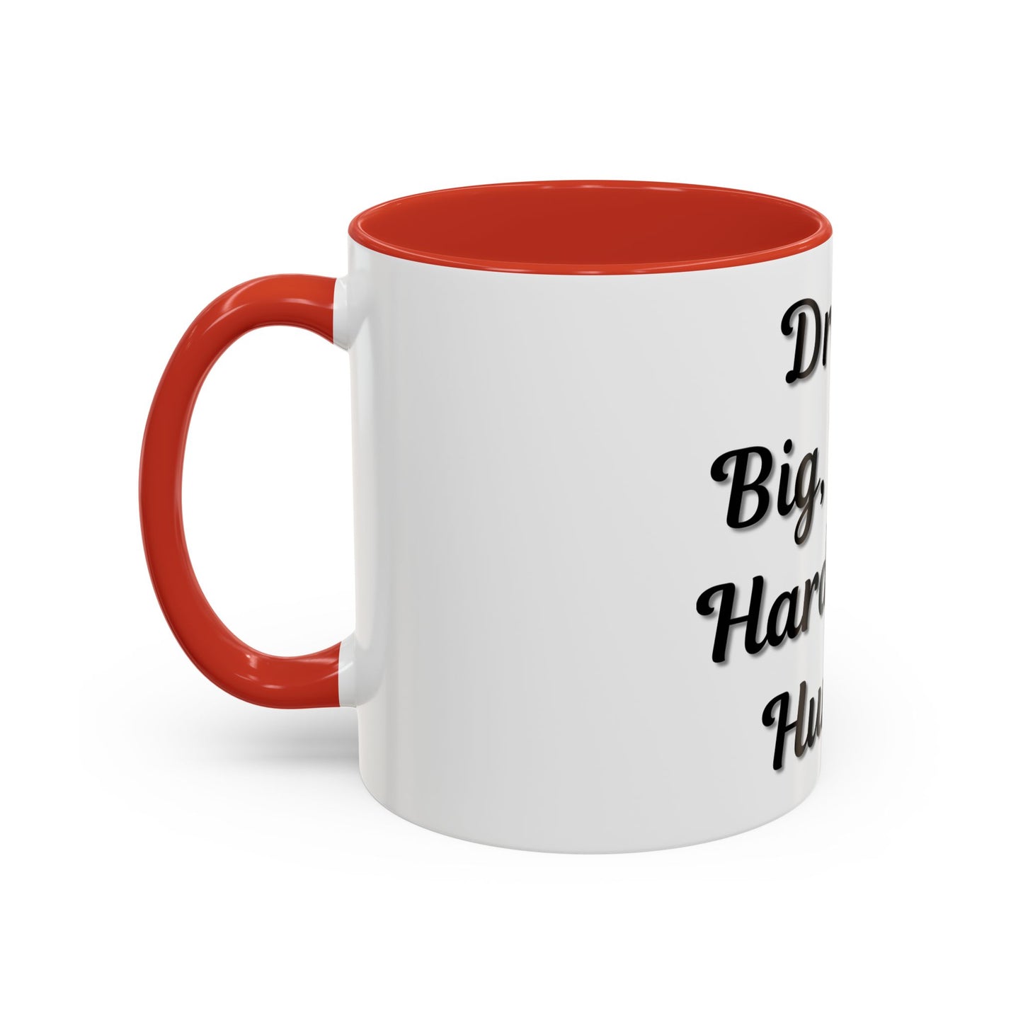 Inspirational Accent Coffee Mug - "Dream Big, Work Hard, Stay Humble" - Motivational 11/15oz