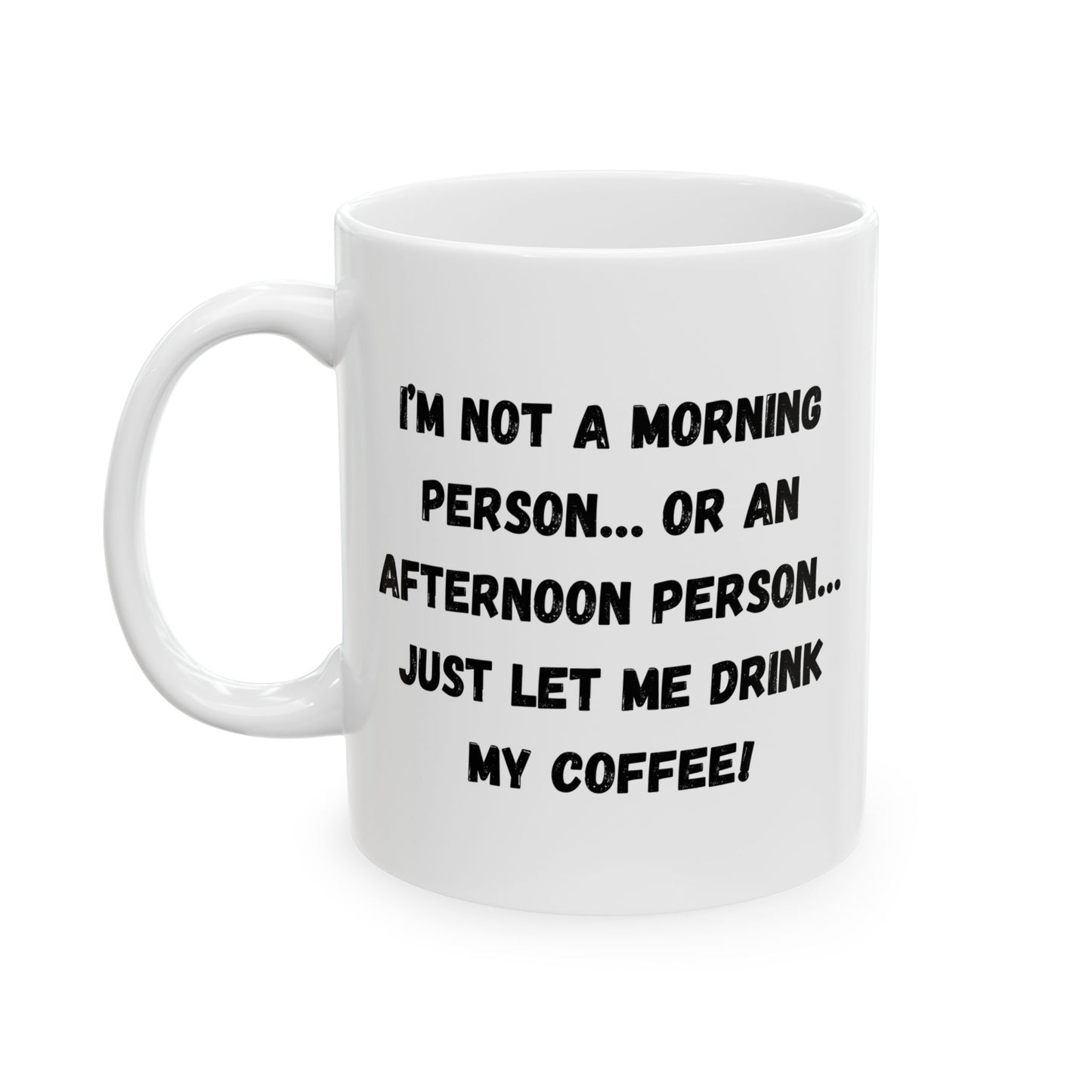 Funny Ceramic Coffee Mug - Perfect Gift for Morning People | 11oz & 15oz