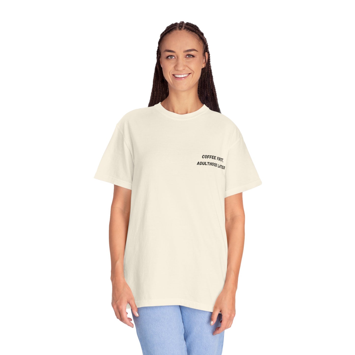 Coffee First Unisex Garment-Dyed T-Shirt - Adulthood Later
