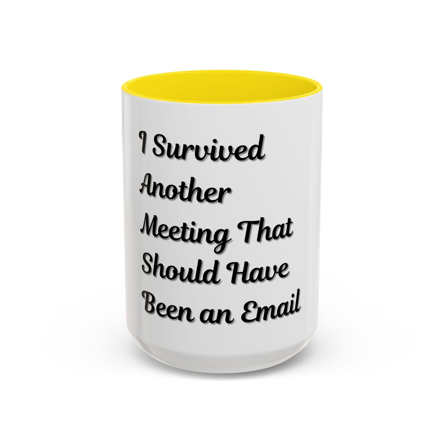 Humorous Coffee Mug - "I Survived Another Meeting That Should Have Been an Email"
