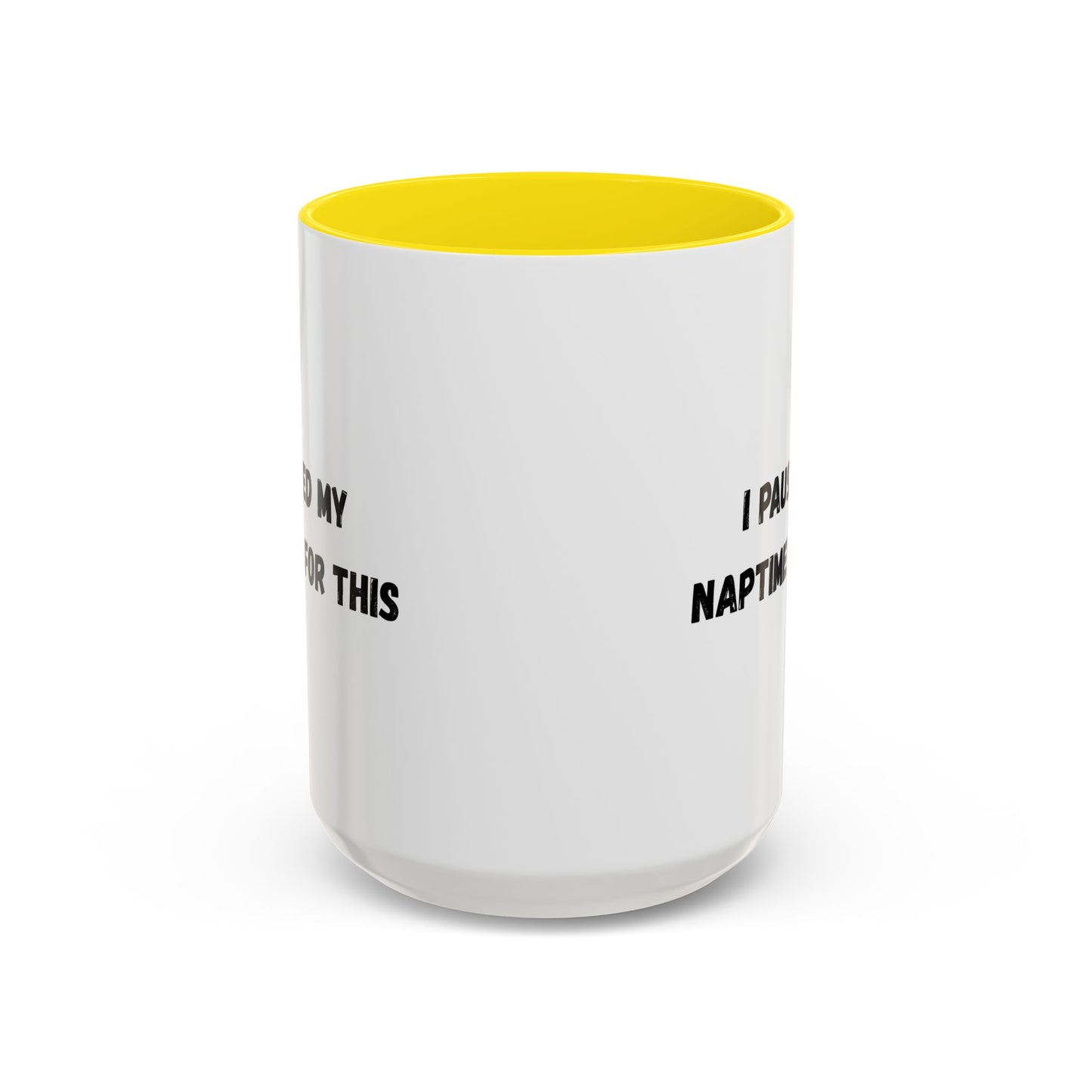 I Paused My Naptime For This Coffee Mug - Fun Black Accent Mug for Parents