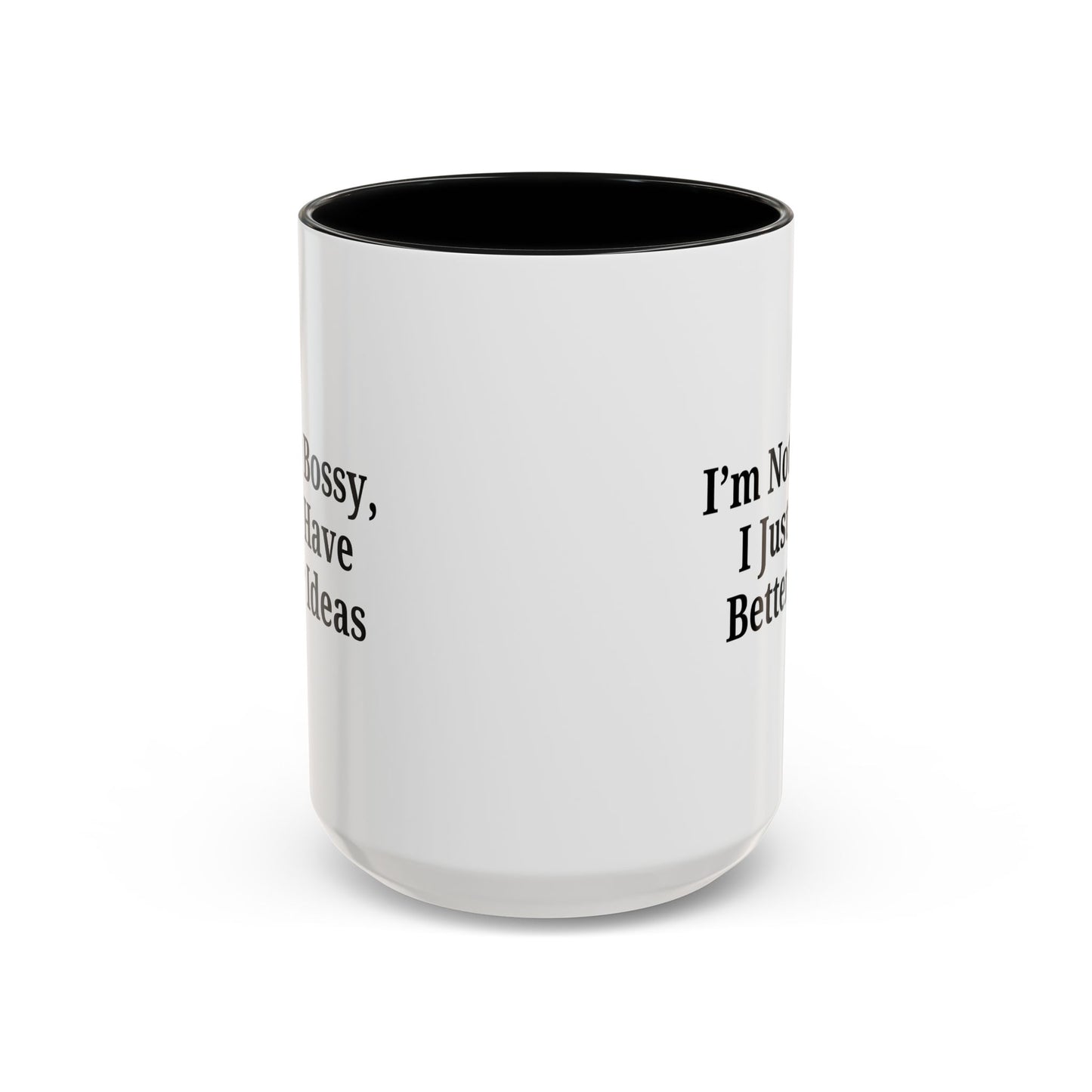 Sassy Accent Coffee Mug - "I'm Not Bossy, I Just Have Better Ideas" - Perfect Gift for Coffee Lovers
