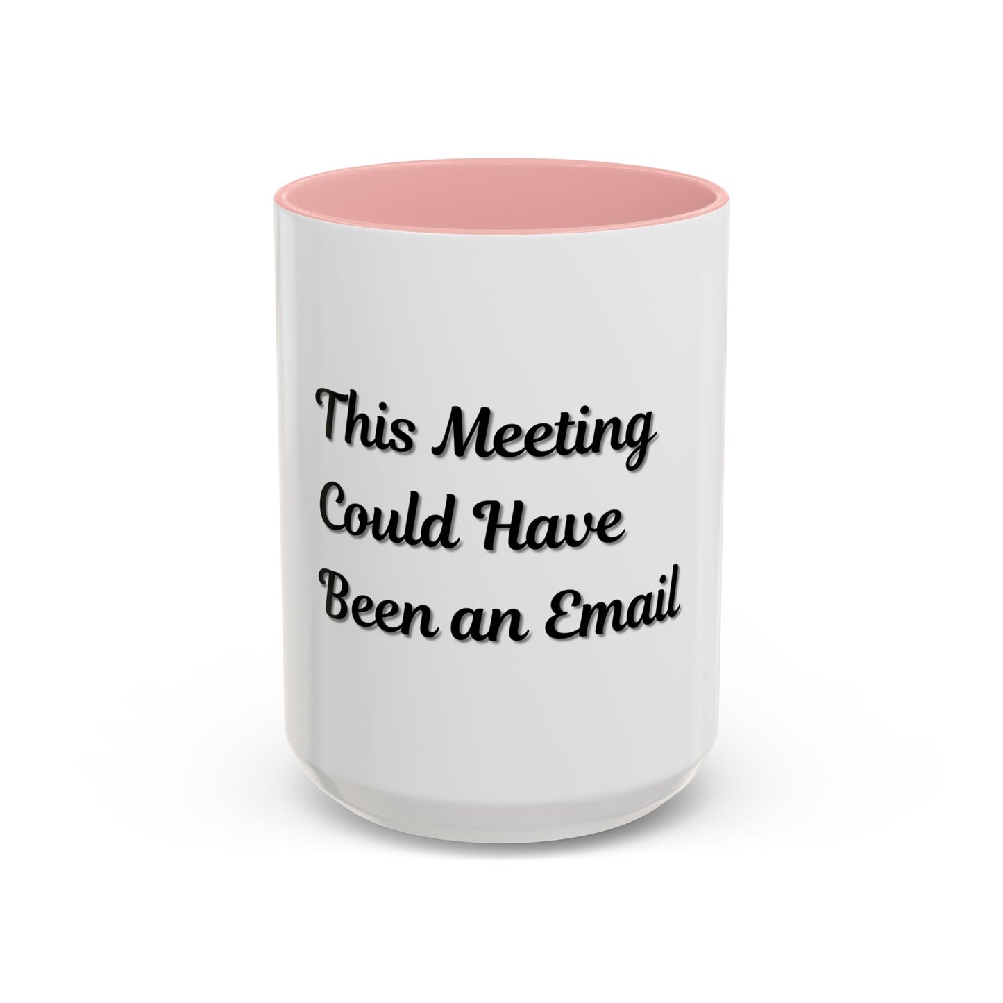Funny Office Accent Coffee Mug - "This Meeting Could Have Been an Email" - 11 & 15oz