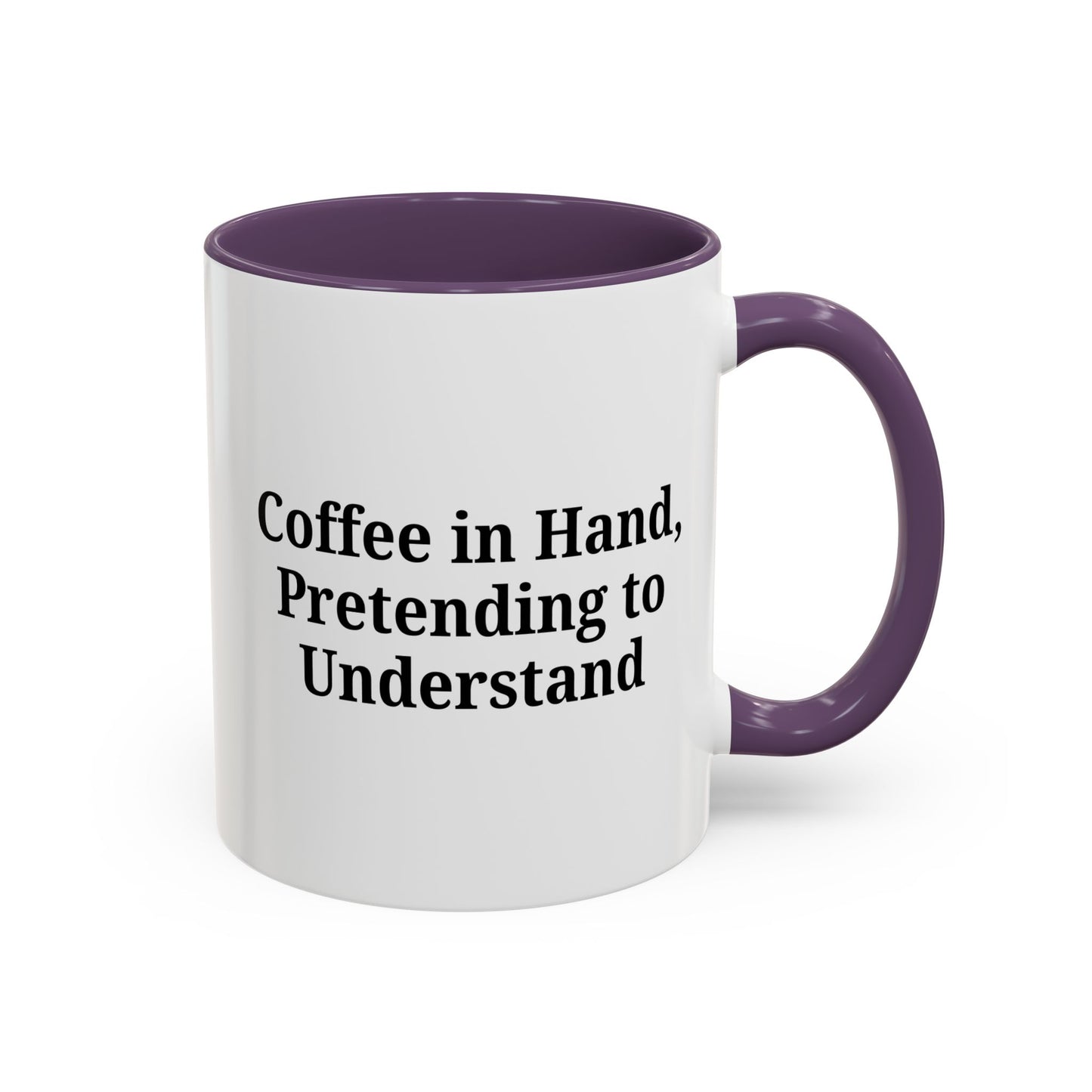 Coffee Humor Mug - "Coffee in Hand, Pretending to Understand"
