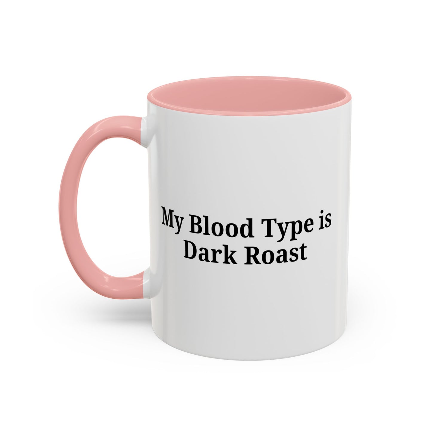 My Blood Type is Dark Roast Coffee Mug