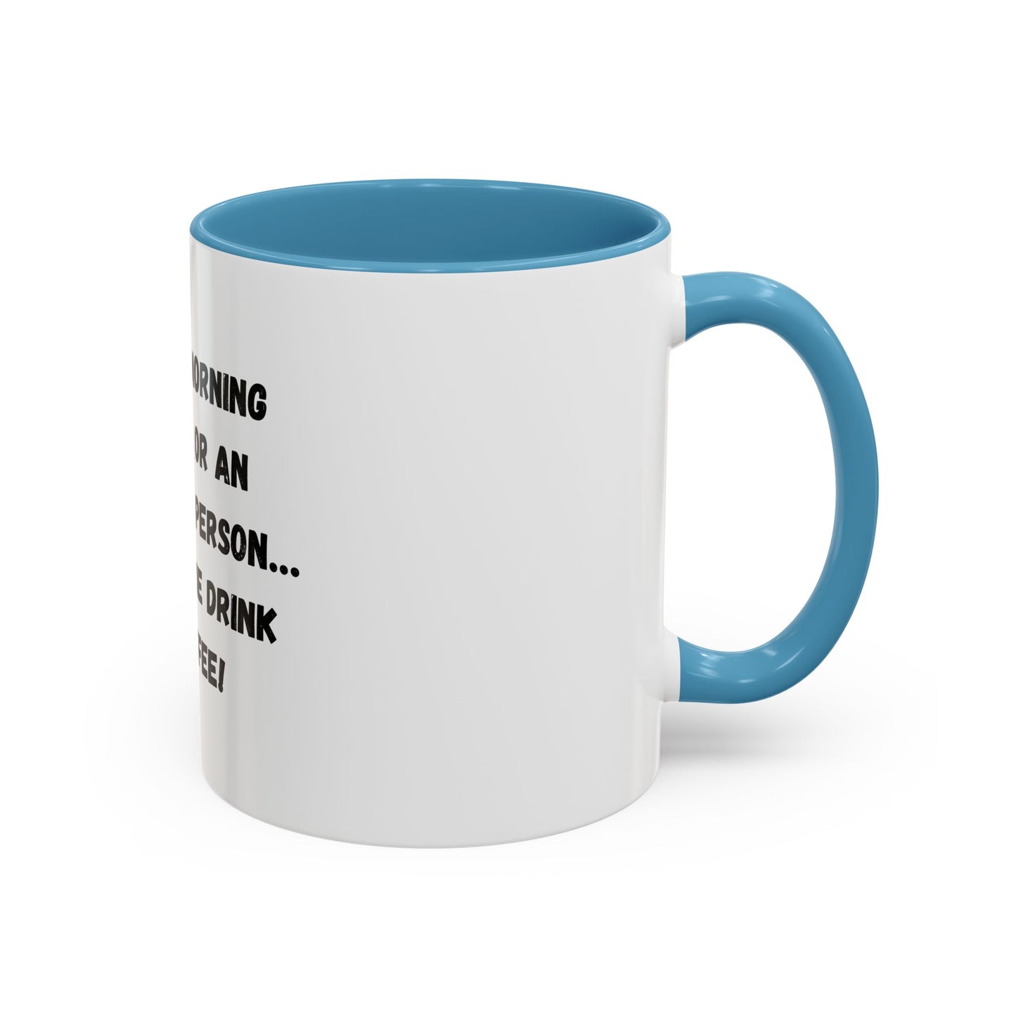 Funny Coffee Mug - "I'm Not a Morning Person" - 11oz & 15oz