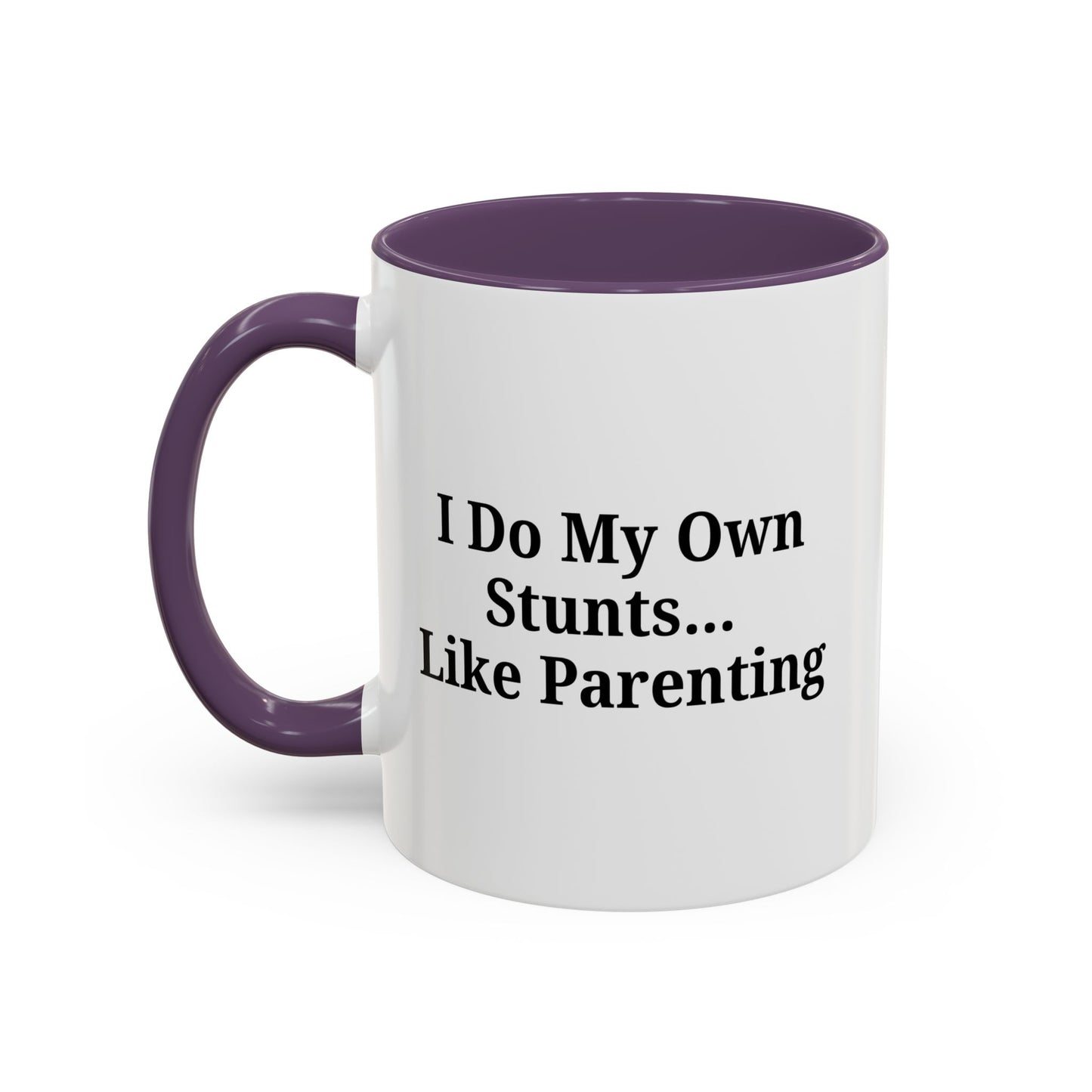 Funny Parenting Coffee Mug – "I Do My Own Stunts" – 11oz & 15oz