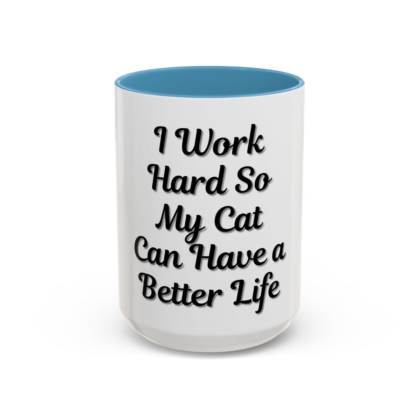 Cat Lover's Accent Coffee Mug - I Work Hard So My Cat Can Have a Better Life